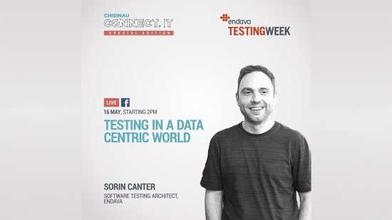 LIVE: TESTING IN A DATA-CENTRIC WORLD, by Sorin Canter, Software Testing Architect at Endava 16.05.2019